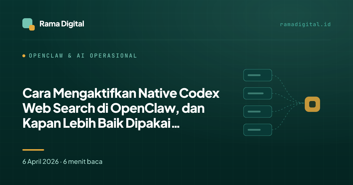 Cara Mengaktifkan Native Codex Web Search di OpenClaw, dan Kapan Lebih Baik Dipakai daripada Web Search Biasa