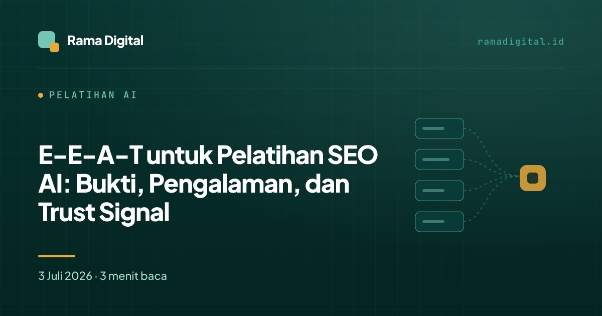 E-E-A-T untuk Pelatihan SEO AI: Bukti, Pengalaman, dan Trust Signal