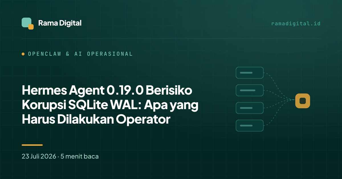 Hermes Agent 0.19.0 Berisiko Korupsi SQLite WAL: Apa yang Harus Dilakukan Operator