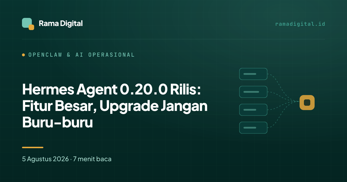 Hermes Agent 0.20.0 Rilis: Fitur Besar, Upgrade Jangan Buru-buru