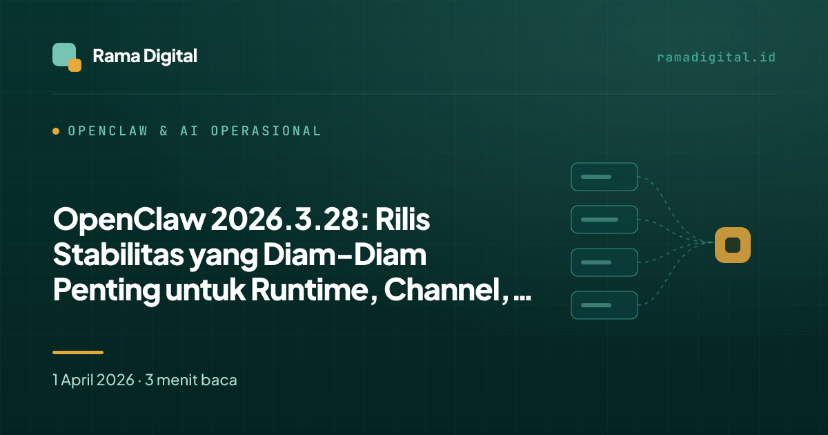 OpenClaw 2026.3.28: Rilis Stabilitas yang Diam-Diam Penting untuk Runtime, Channel, dan Multi-Node