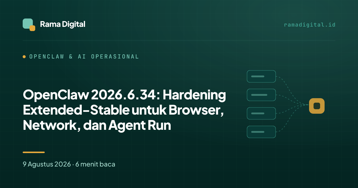 OpenClaw 2026.6.34: Hardening Extended-Stable untuk Browser, Network, dan Agent Run