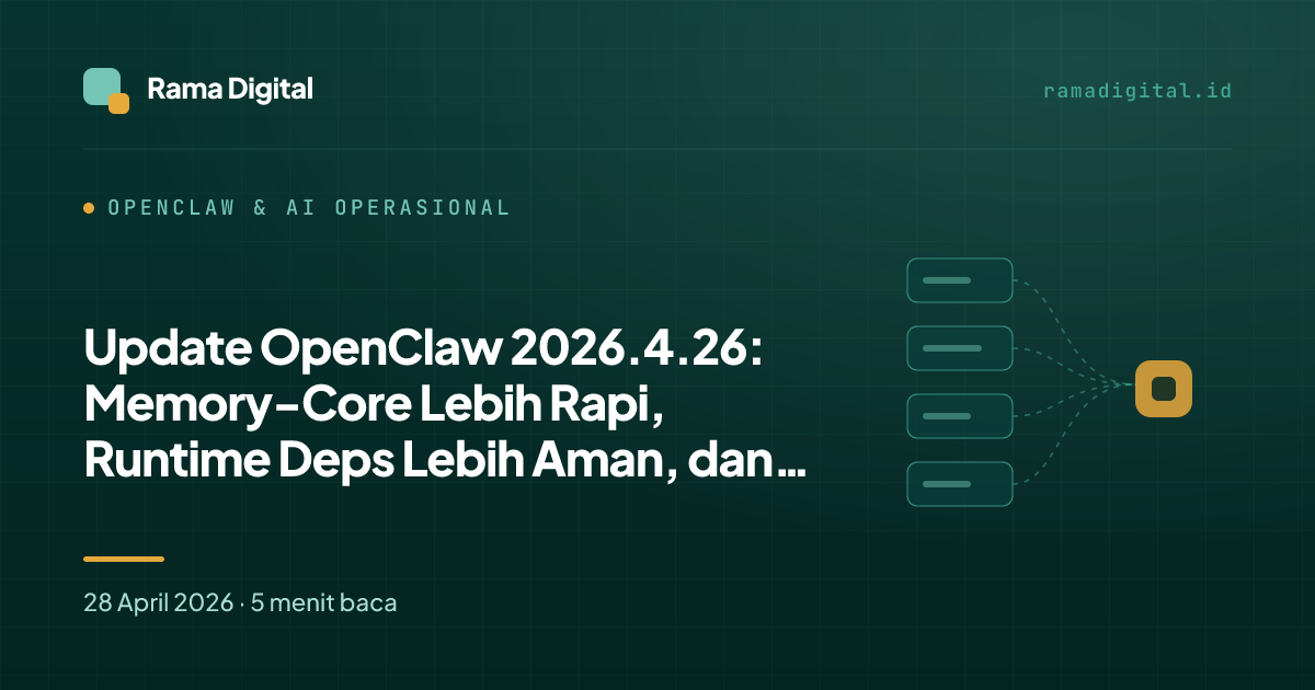 Update OpenClaw 2026.4.26: Memory-Core Lebih Rapi, Runtime Deps Lebih Aman, dan Gateway Lebih Stabil