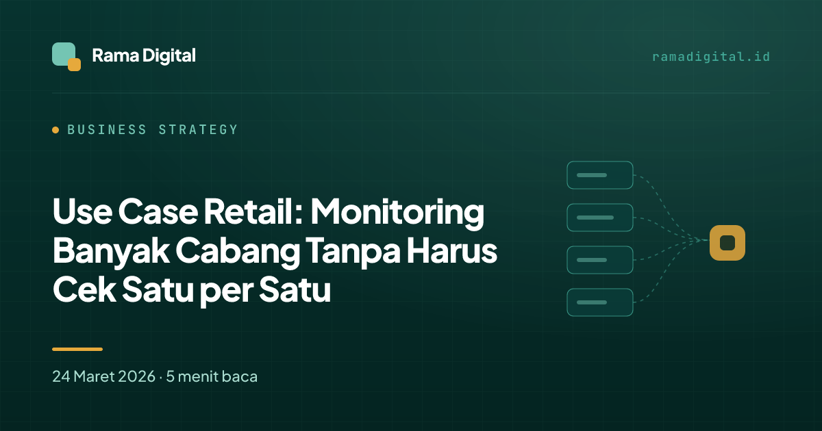 Use Case Retail: Monitoring Banyak Cabang Tanpa Harus Cek Satu per Satu