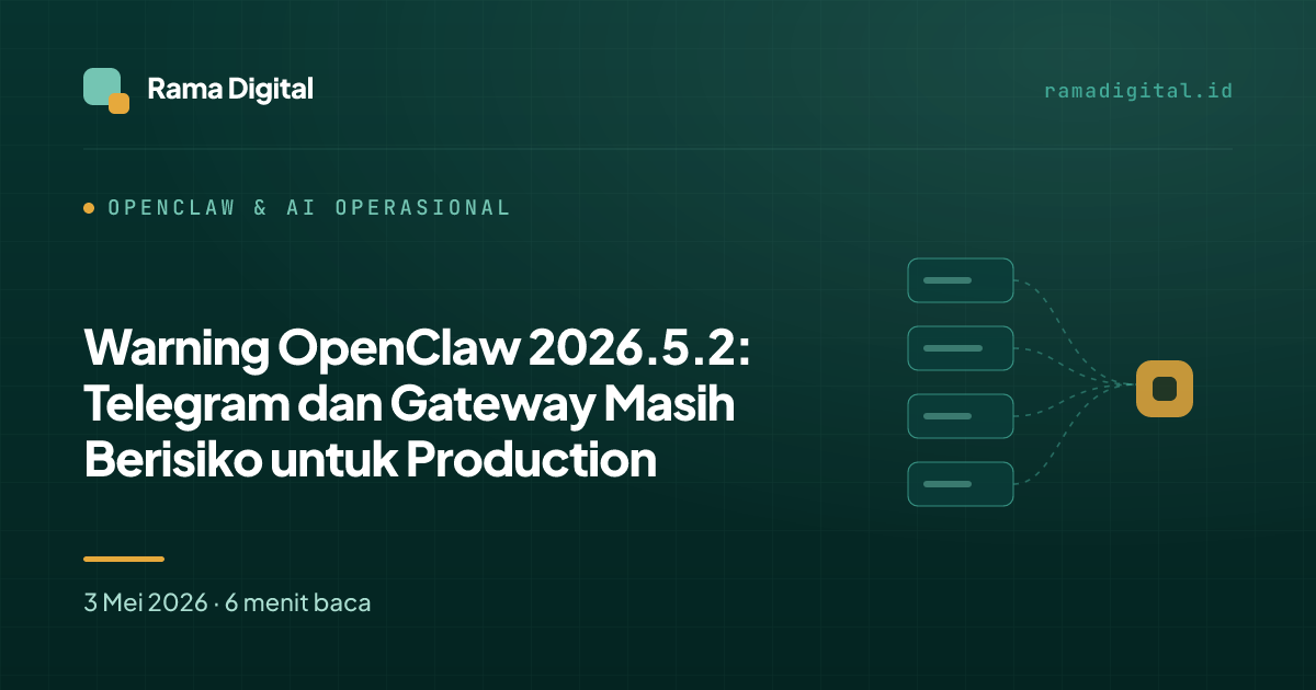 Warning OpenClaw 2026.5.2: Telegram dan Gateway Masih Berisiko untuk Production