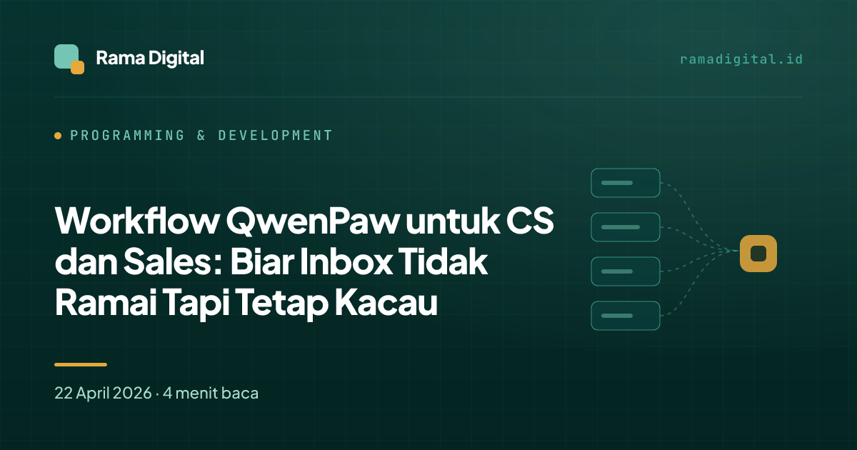 Workflow QwenPaw untuk CS dan Sales: Biar Inbox Tidak Ramai Tapi Tetap Kacau